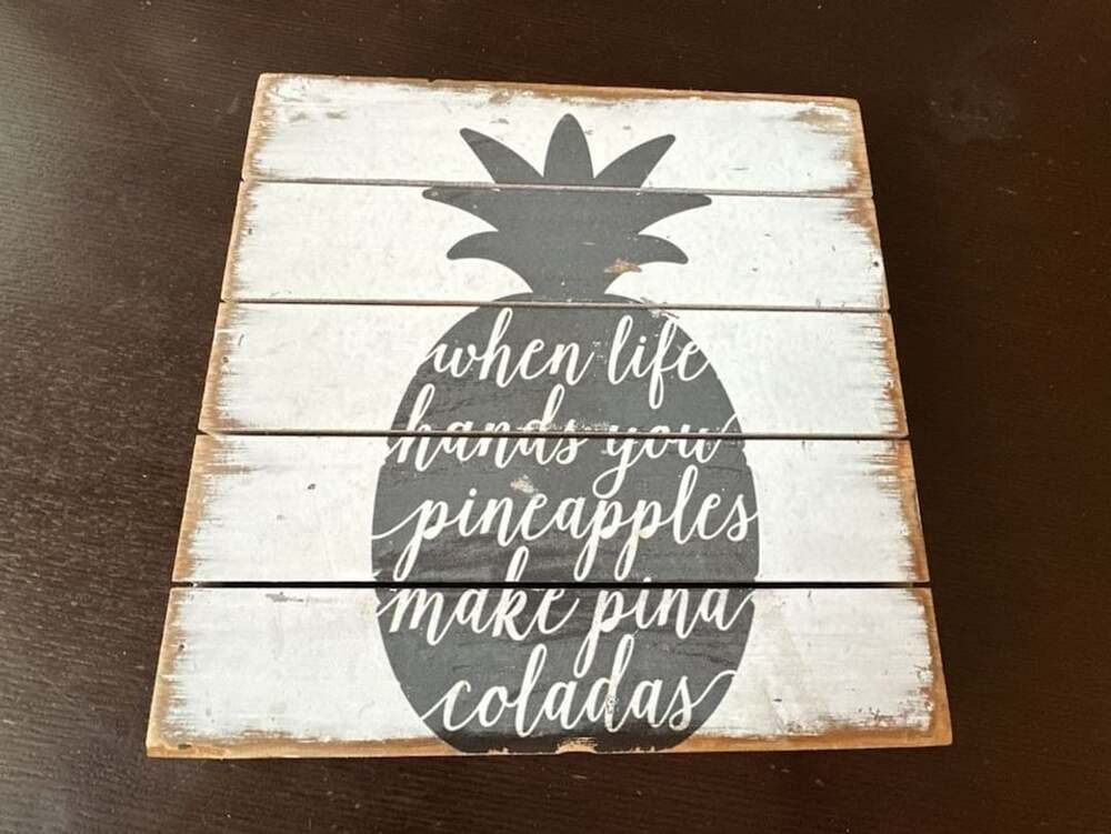 Wooden Pineapple Wall Sign When Life Hands You Pineapples Make Pina Coladas 8x8"